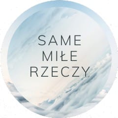 same miłe rzeczy