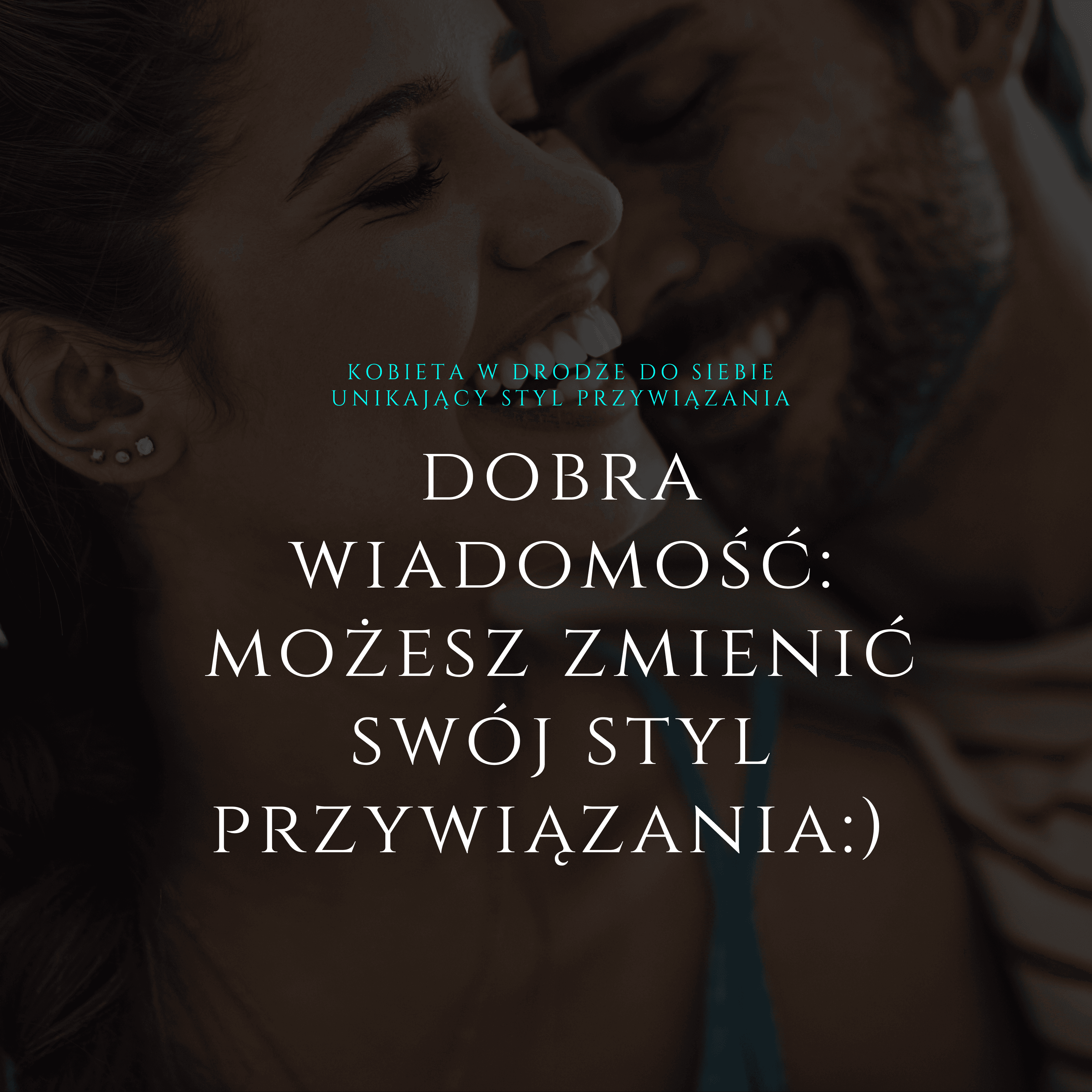 zmiana unikowego stylu przywiązania w bezpieczny styl budowani relacji